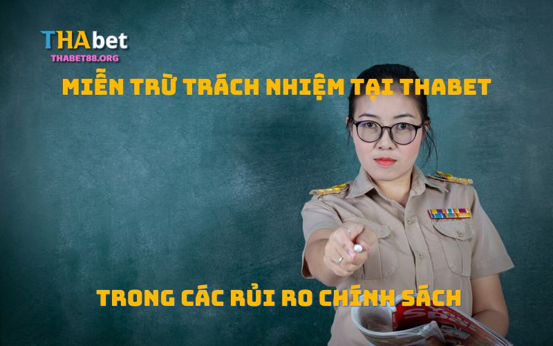 Miễn trừ trách nhiệm tại Thabet trong các rủi ro chính sách