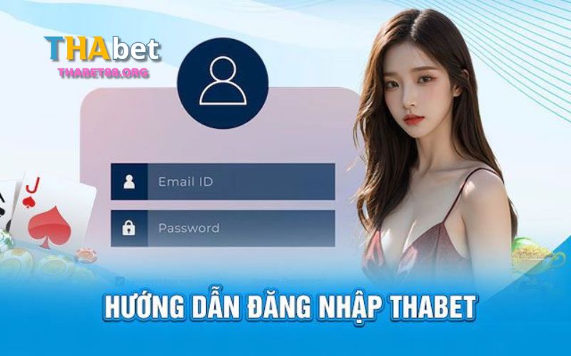 Hướng Dẫn anh em Cách Đăng Nhập Tài Khoản THAbet