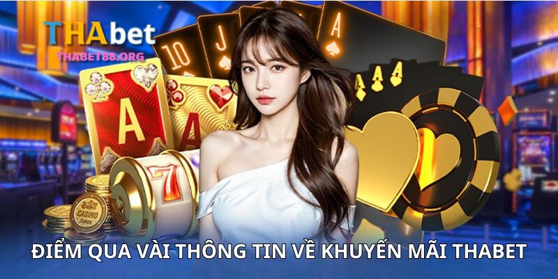 Những thông tin về Khuyến Mãi Thabet anh em cần biết