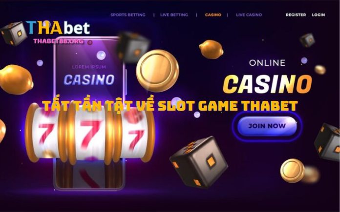 Tất tần tật về Slot Game Thabet mà anh em cần biết trước khi tham gia